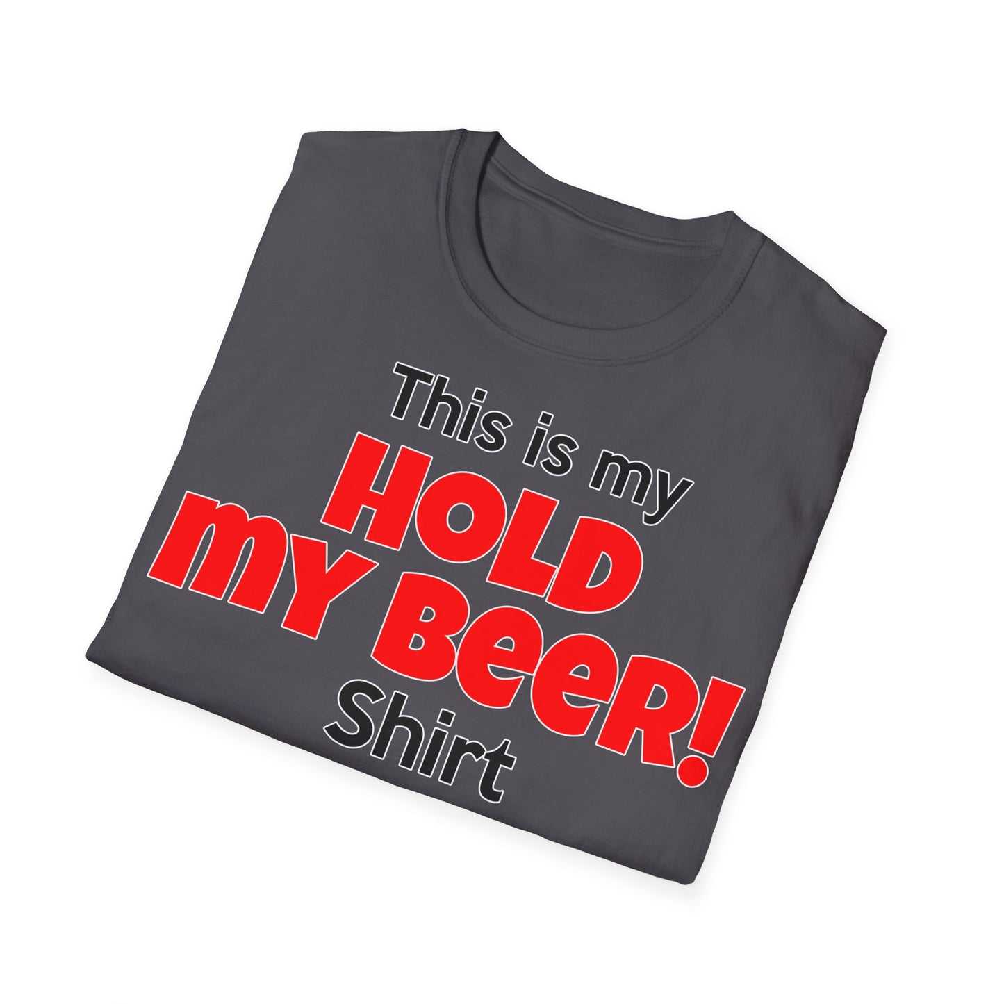 Hold my beer! T-Shirt