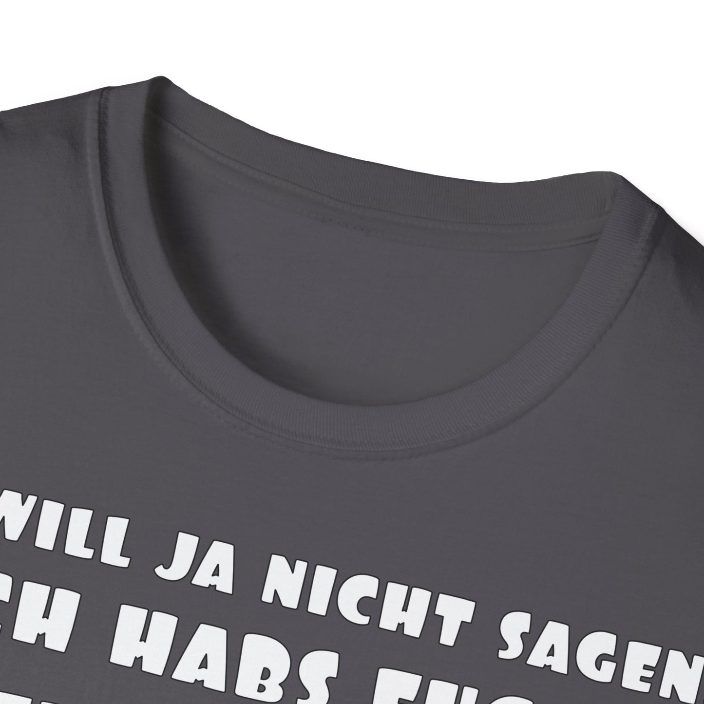 Ich habs doch gleich gesagt! Unisex Softstyle T-Shirt