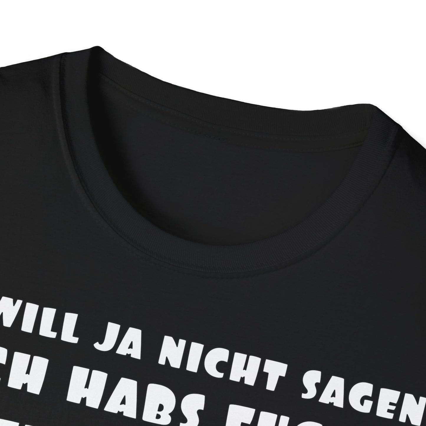 Ich habs doch gleich gesagt! Unisex Softstyle T-Shirt