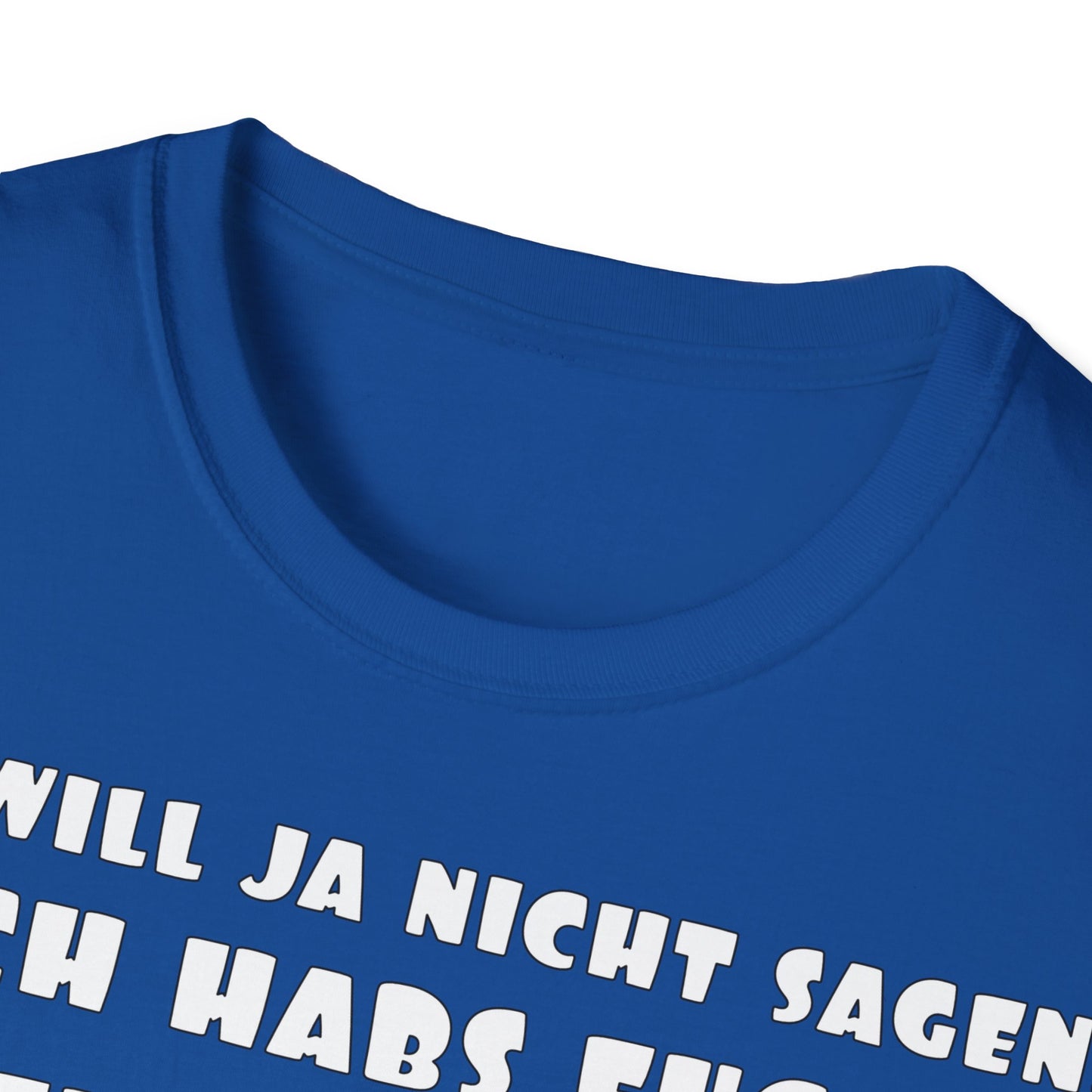 Ich habs doch gleich gesagt! Unisex Softstyle T-Shirt