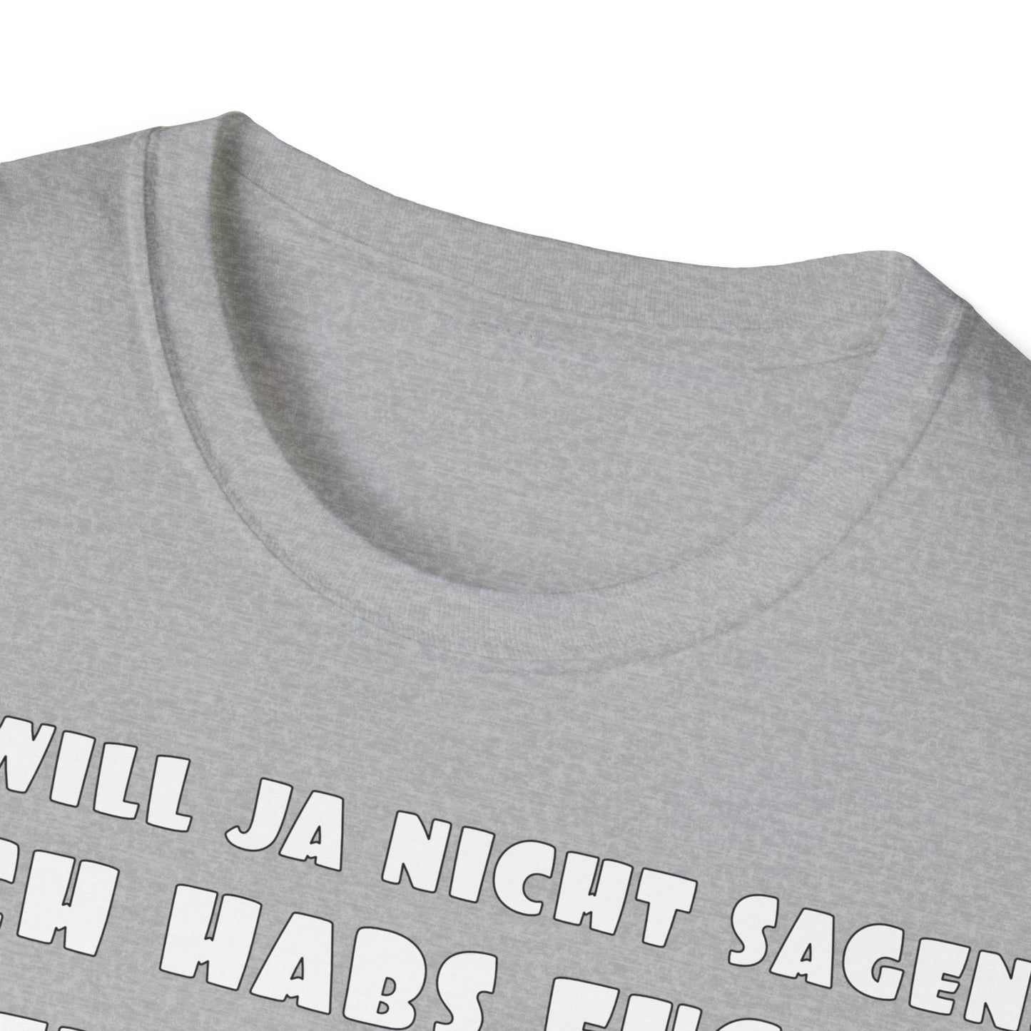 Ich habs doch gleich gesagt! Unisex Softstyle T-Shirt